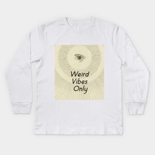 Weird Vibes Only Kids Long Sleeve T-Shirt